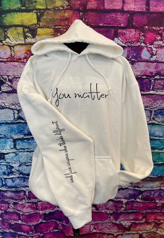 White Hoodie with black HTV, “You Matter” on front with “F*#k anyone who thinks different” on sleeve  | Sweatshirt | Pullover